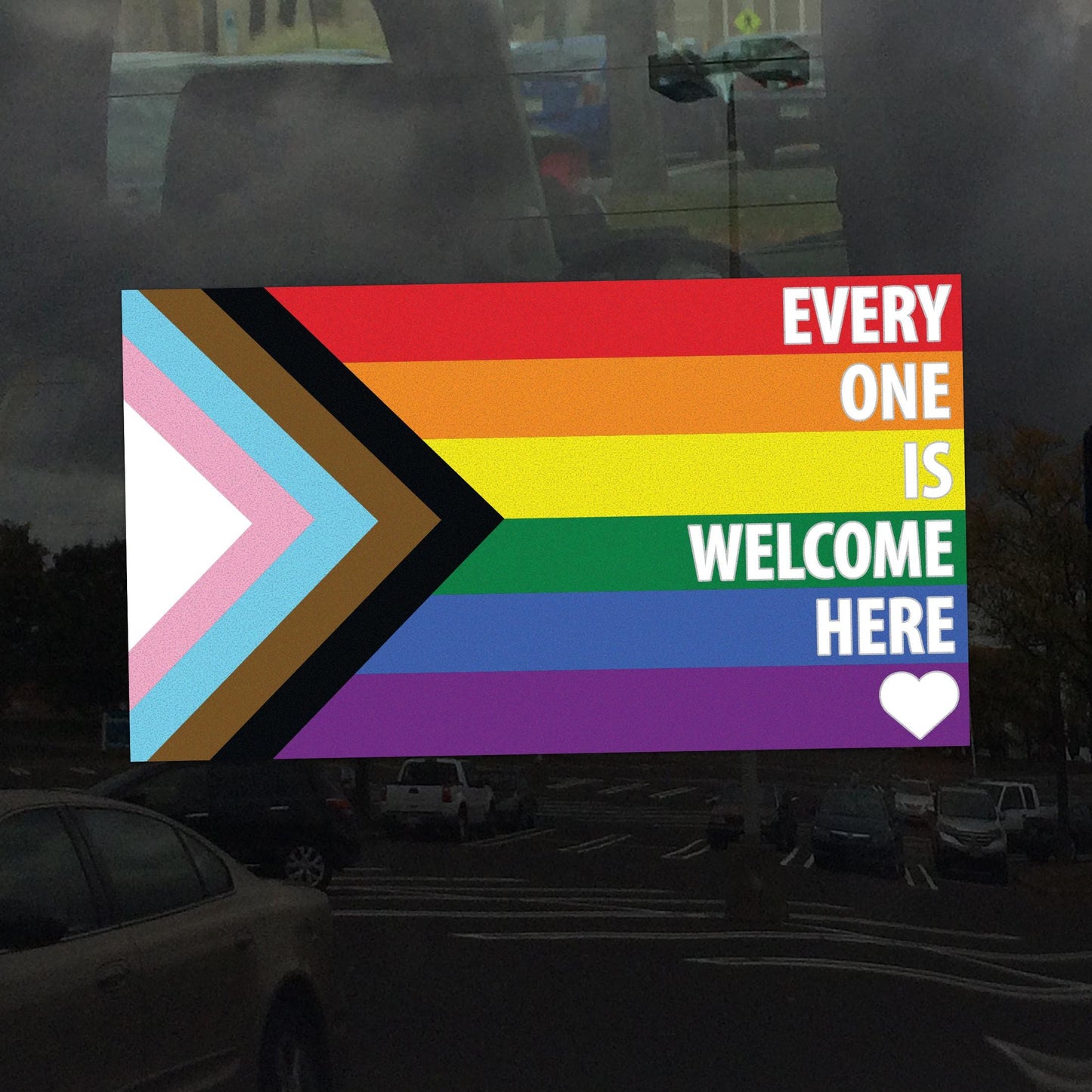 Every One Is Welcome Here Progress Pride Flag LGBTQ POC Transgender Flag White Text- Vibrant Static Cling Window Cling - Indoor and Outdoor!