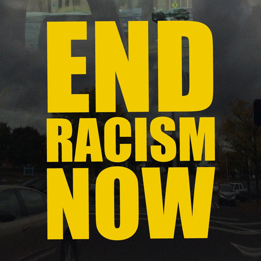 End Racism Now Vinyl Decal Sticker for Cars Laptops Tablets Windows Flat Smooth Surfaces