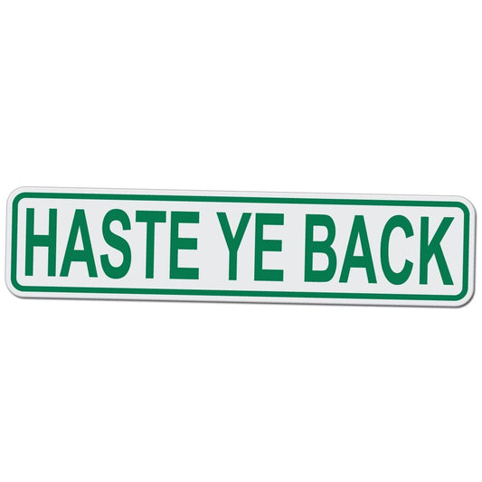 Haste ye Back - Scottish Saying (Come Back Soon) - Business Customer Exit Sign - 17 Inches Wide by 4 Inches Tall Aluminum Sign
