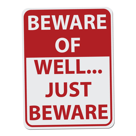 Beware of Well Just Beware - 12 Inches Tall by 9 Inches Wide Aluminum Sign Red
