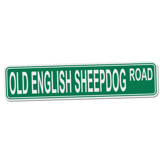 Old English Sheepdog Road Street Sign - 17 Inch Wide by 4 Inch Tall Aluminum Sign