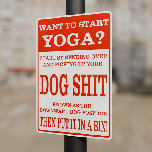Start Yoga Pick Up Your Dog Shit Uncensored - 15 Inches Tall by 10 Inches Wide Aluminum Sign