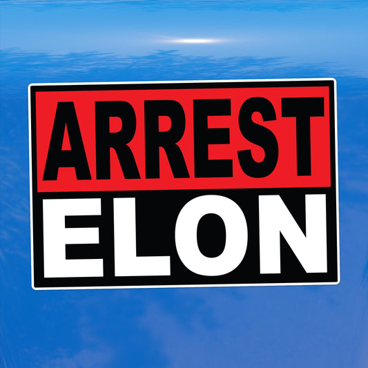 Arrest Elon Protest Decal – Hold Billionaires Accountable – Vinyl Sticker for Cars, Laptops, and Windows