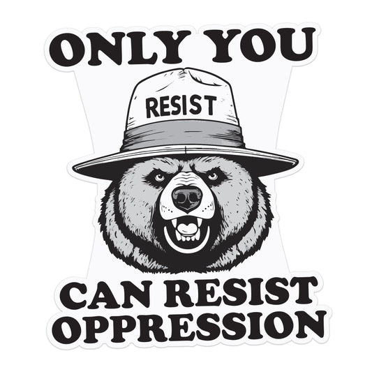 Only You Can Resist Oppression – Black & White Protest Decal – Activism Vinyl Sticker for Cars, Laptops, and Windows