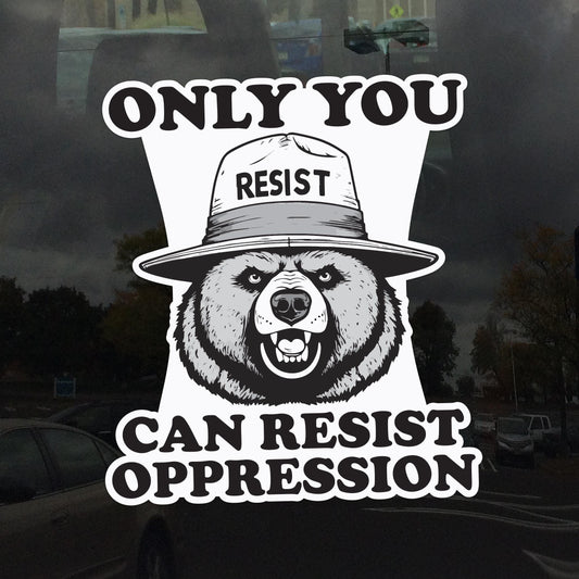 Only You Can Resist Oppression – Black & White Protest Decal – Activism Vinyl Sticker for Cars, Laptops, and Windows