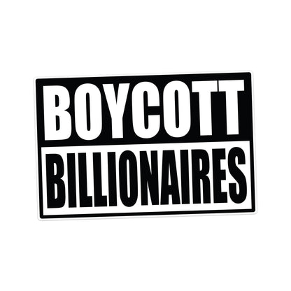 Boycott Billionaires – Anti-Oligarchy Activist Vinyl Sticker for Cars, Laptops, and Windows