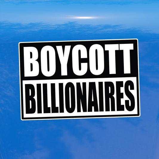 Boycott Billionaires – Anti-Oligarchy Activist Vinyl Sticker for Cars, Laptops, and Windows