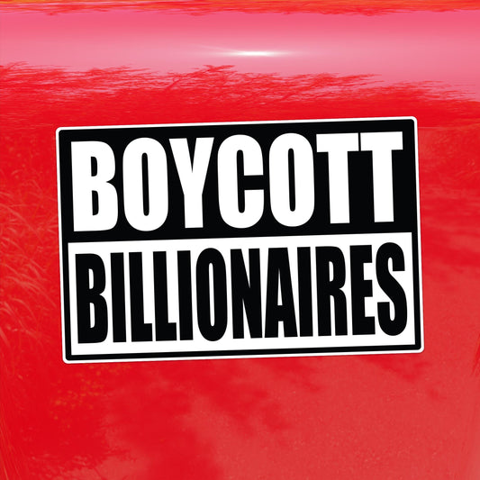 Boycott Billionaires – Anti-Oligarchy Activist Vinyl Sticker for Cars, Laptops, and Windows