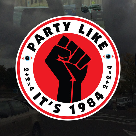 Party Like it's 1984 Activism Protest Decal – Activism Vinyl Sticker for Cars, Laptops, and Windows