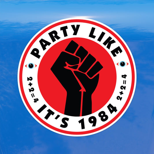 Party Like it's 1984 Activism Protest Decal – Activism Vinyl Sticker for Cars, Laptops, and Windows