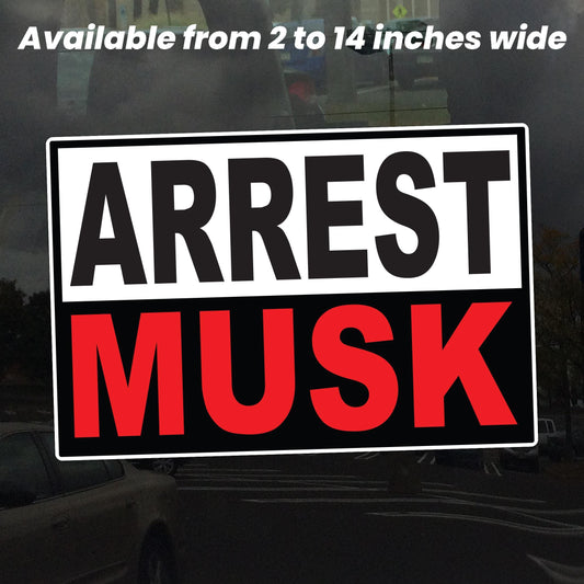 Arrest Musk Protest Decal – Hold Billionaires Accountable – Vinyl Sticker for Cars, Laptops, and Windows