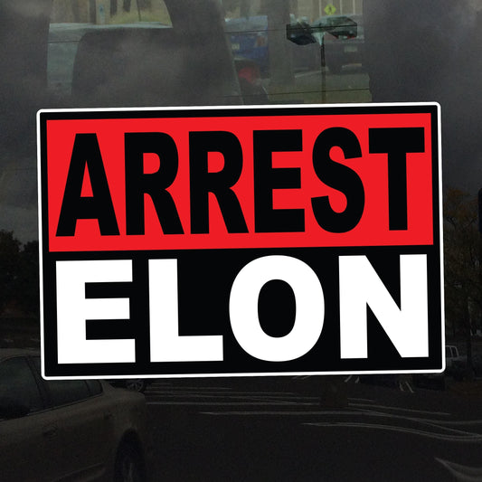 Arrest Elon Protest Decal – Hold Billionaires Accountable – Vinyl Sticker for Cars, Laptops, and Windows