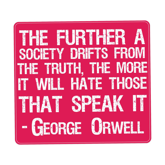 The Further a Society Drifts from Truth – 1984 George Orwell Quote Vinyl Sticker for Cars, Laptops, and Windows