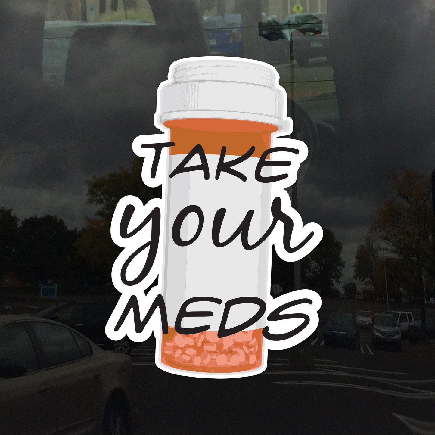 Take Your Meds Reminder Decal – Mental Health Vinyl Sticker for Cars, Laptops, and Water Bottles