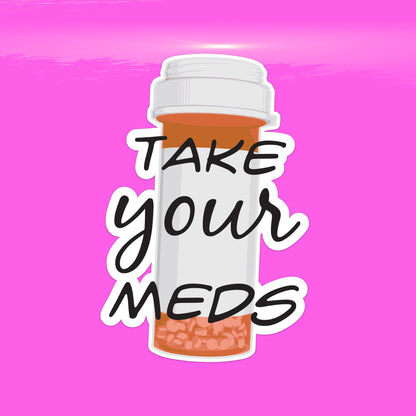 Take Your Meds Reminder Decal – Mental Health Vinyl Sticker for Cars, Laptops, and Water Bottles
