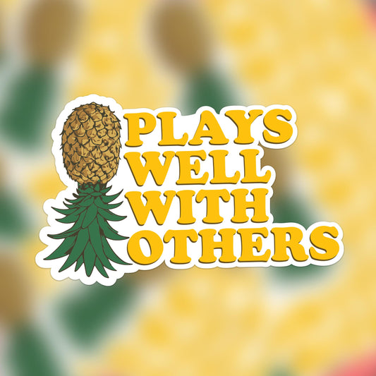 Plays Well With Others Decal – IYKYK Upside Down Pineapple Vinyl Sticker for Cars, Laptops, and Water Bottles