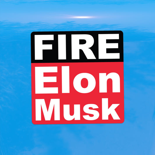 Fire Elon Musk – Protest Oligarchy & Corporate Takeover Vinyl Sticker for Cars, Laptops, and Water Bottles