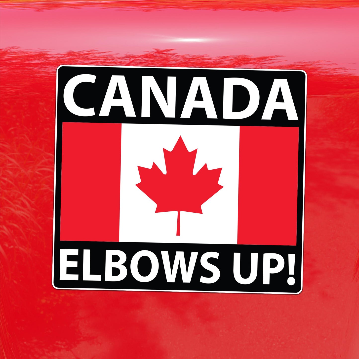 Canada Elbows Up Decal - Resist Tyranny - Vinyl Sticker for Cars, Laptops, Windows and Water Bottles
