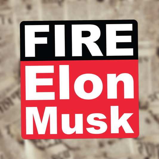 Fire Elon Musk – Protest Oligarchy & Corporate Takeover Vinyl Sticker for Cars, Laptops, and Water Bottles