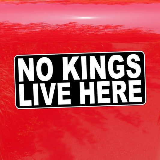 No Kings Live Here Decal - Anti Trump Protest Vinyl Sticker for Cars, Laptops, Windows & Water Bottles