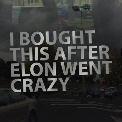I Bought This After Elon Went Crazy Decal – Anti-Oligarchy, Anti-Billionaire Protest Sticker