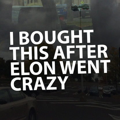 I Bought This After Elon Went Crazy Decal – Anti-Oligarchy, Anti-Billionaire Protest Sticker